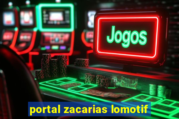 portal zacarias lomotif